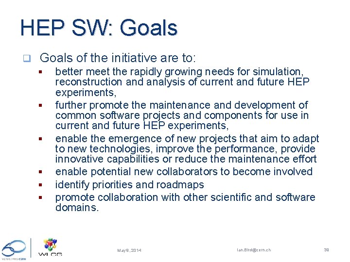 HEP SW: Goals q Goals of the initiative are to: § § § better