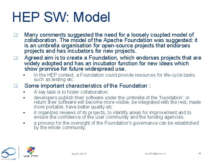 HEP SW: Model q q Many comments suggested the need for a loosely coupled