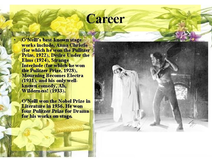 Career • O'Neill's best-known stage works include, Anna Christie (for which he won the