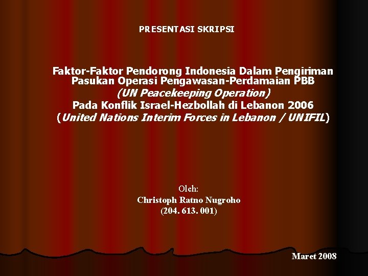 Presentasi Skripsi Faktorfaktor Pendorong Indonesia Dalam Pengiriman Pasukan