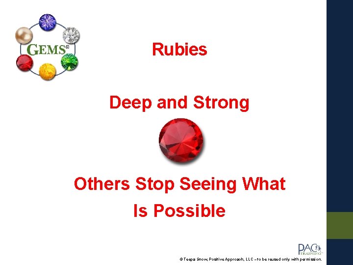 Rubies Deep and Strong Others Stop Seeing What Is Possible © Teepa Snow, Positive