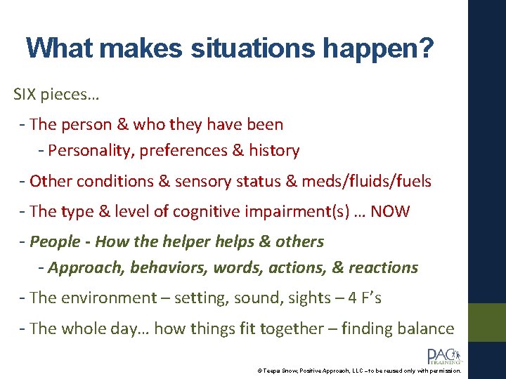 What makes situations happen? SIX pieces… - The person & who they have been