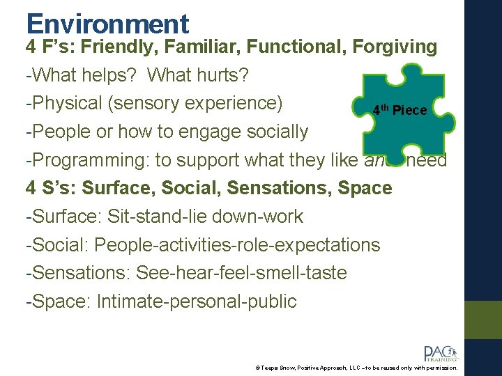 Environment 4 F’s: Friendly, Familiar, Functional, Forgiving -What helps? What hurts? -Physical (sensory experience)