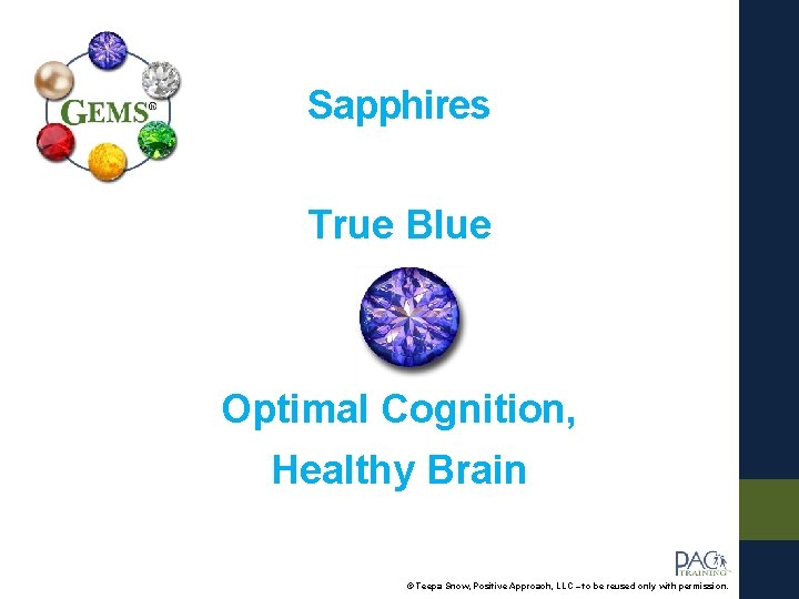 Sapphires True Blue Optimal Cognition, Healthy Brain © Teepa Snow, Positive Approach, LLC –