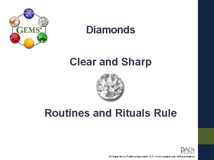 Diamonds Clear and Sharp Routines and Rituals Rule © Teepa Snow, Positive Approach, LLC