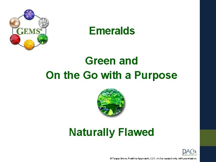 Emeralds Green and On the Go with a Purpose Naturally Flawed © Teepa Snow,