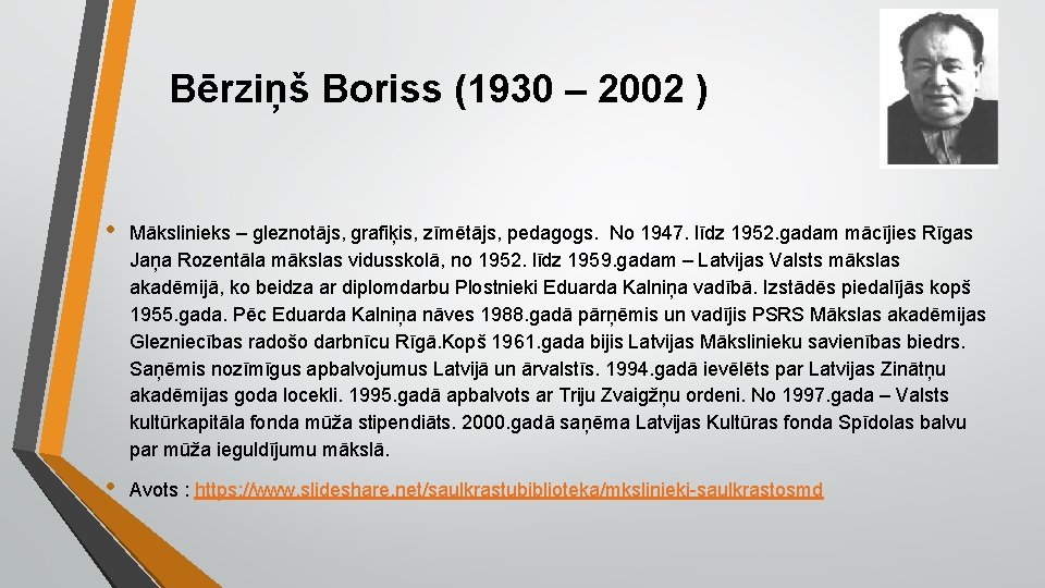 Bērziņš Boriss (1930 – 2002 ) • Mākslinieks – gleznotājs, grafiķis, zīmētājs, pedagogs. No