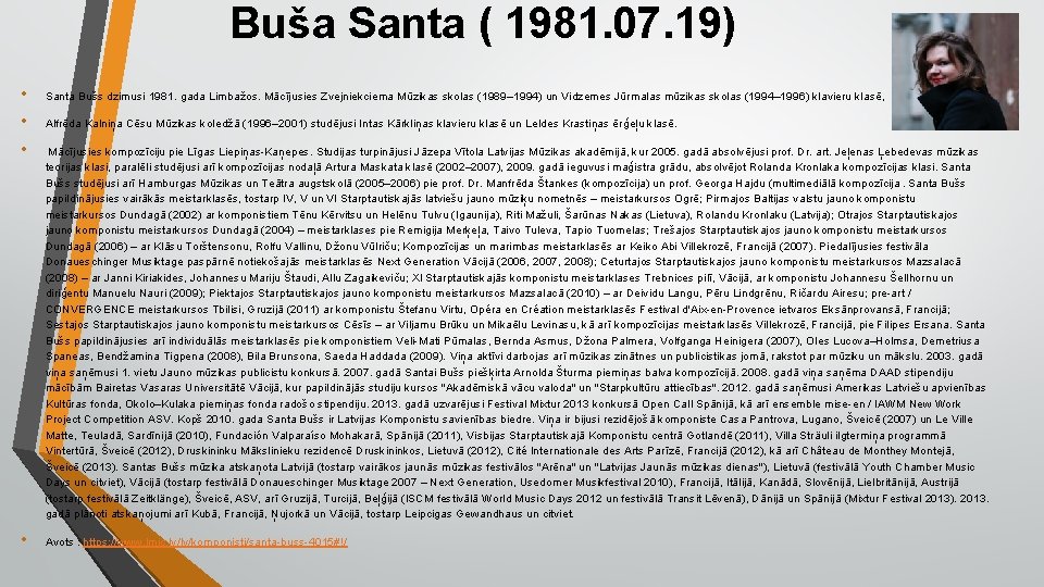 Buša Santa ( 1981. 07. 19) • Santa Bušs dzimusi 1981. gada Limbažos. Mācījusies