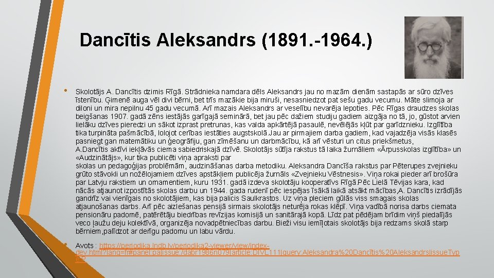 Dancītis Aleksandrs (1891. -1964. ) • Skolotājs A. Dancītis dzimis Rīgā. Strādnieka namdara dēls