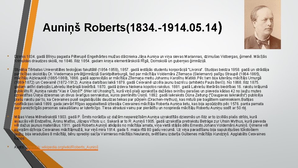 Auniņš Roberts(1834. -1914. 05. 14) • Dzimis 1834. gadā Bīriņu pagasta Pēterupē Engelhārtes muižas