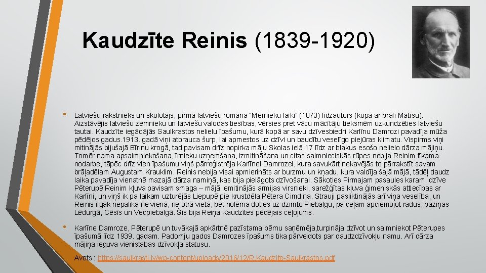 Kaudzīte Reinis (1839 -1920) • Latviešu rakstnieks un skolotājs, pirmā latviešu romāna “Mērnieku laiki”