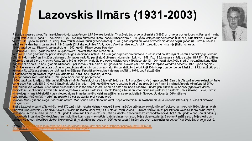 Lazovskis Ilmārs (1931 -2003) • • Pabažos vasaras pavadījis– medicīnas doktors, profesors, LTF Domes