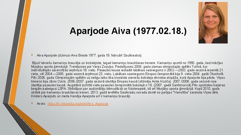 Aparjode Aiva (1977. 02. 18. ) • Aiva Aparjode (dzimusi Aiva Briede 1977. gada