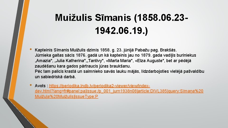 Muižulis Sīmanis (1858. 06. 231942. 06. 19. ) • Kapteinis Sīmanis Muižulis dzimis 1858.