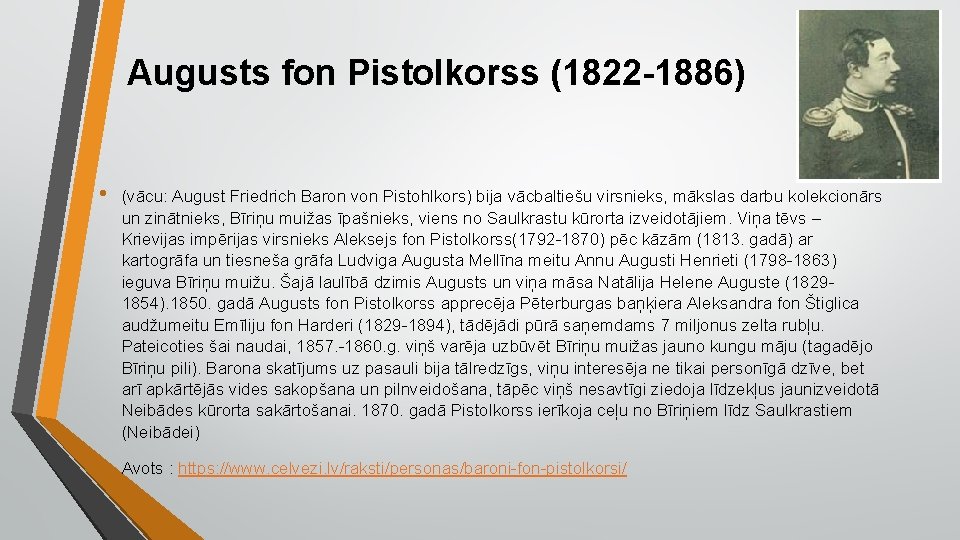 Augusts fon Pistolkorss (1822 -1886) • (vācu: August Friedrich Baron von Pistohlkors) bija vācbaltiešu