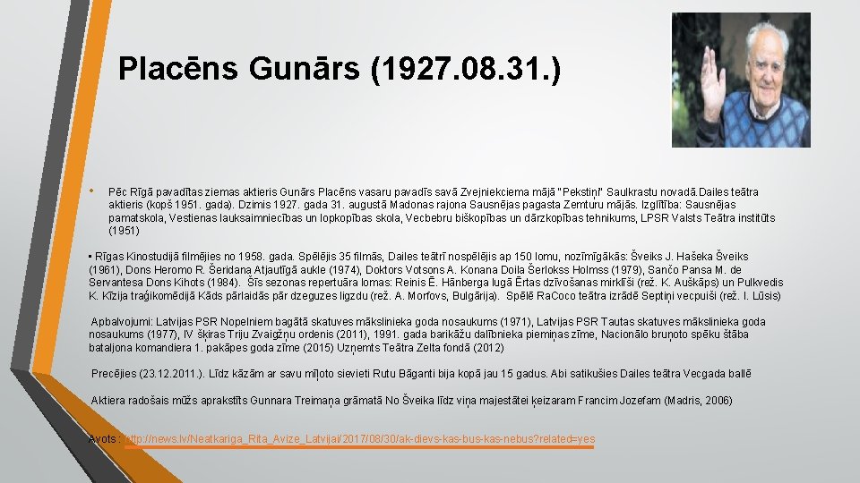 Placēns Gunārs (1927. 08. 31. ) • Pēc Rīgā pavadītas ziemas aktieris Gunārs Placēns