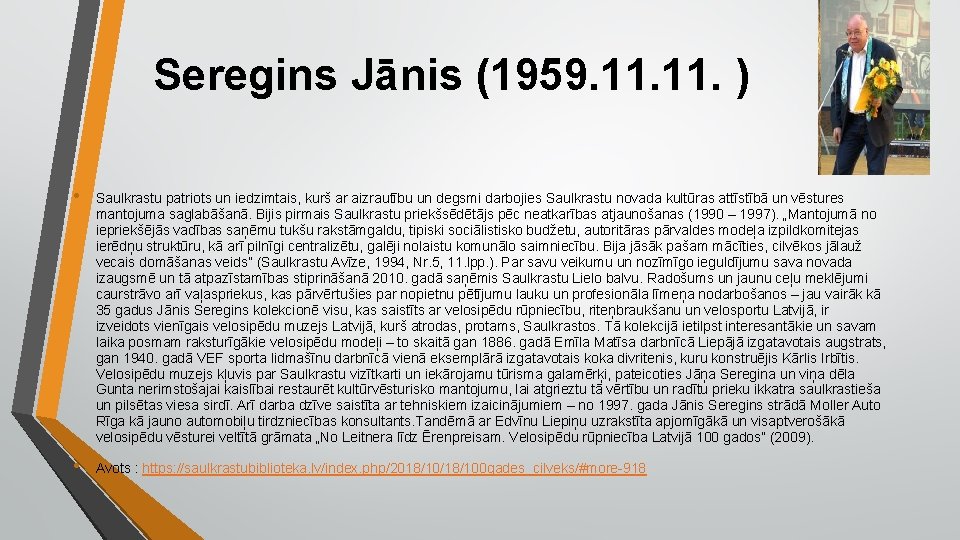 Seregins Jānis (1959. 11. ) • Saulkrastu patriots un iedzimtais, kurš ar aizrautību un