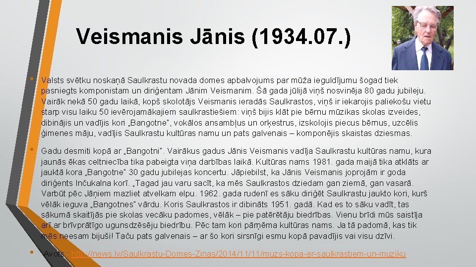 Veismanis Jānis (1934. 07. ) • Valsts svētku noskaņā Saulkrastu novada domes apbalvojums par