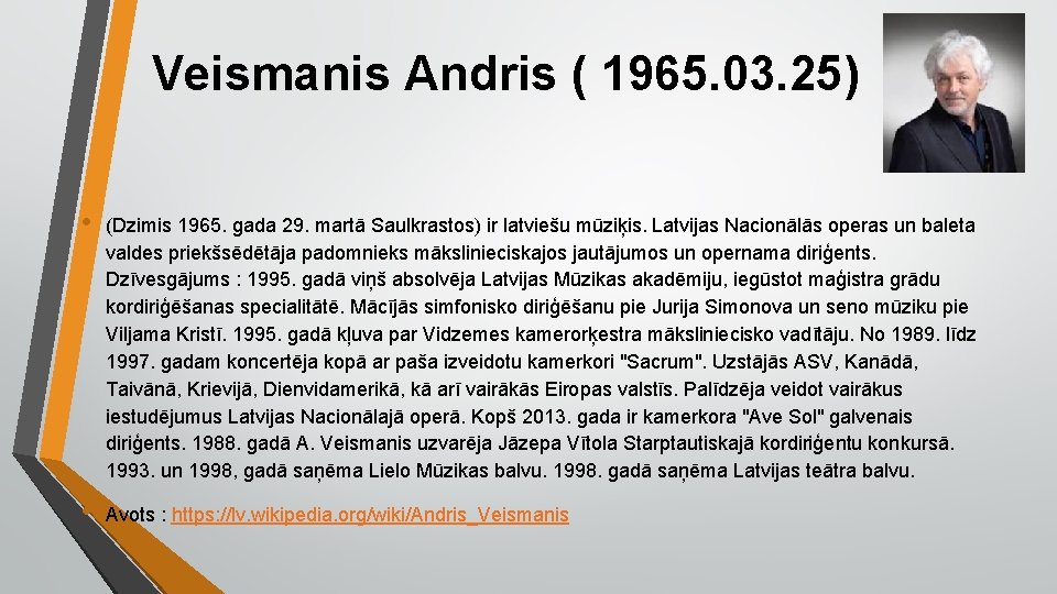 Veismanis Andris ( 1965. 03. 25) • (Dzimis 1965. gada 29. martā Saulkrastos) ir