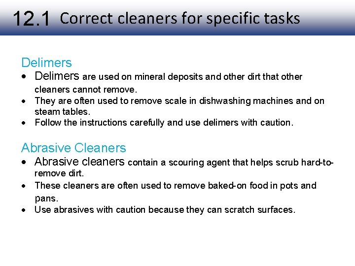 12. 1 Correct cleaners for specific tasks Delimers are used on mineral deposits and