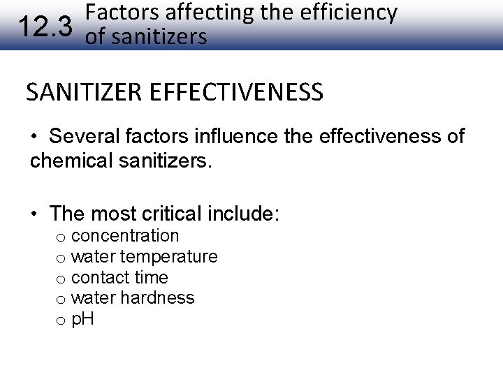 Factors affecting the efficiency 12. 3 of sanitizers SANITIZER EFFECTIVENESS • Several factors influence