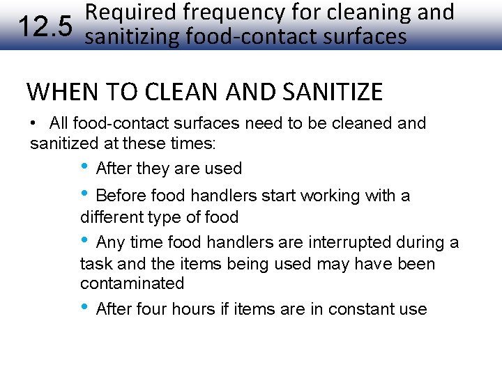 Required frequency for cleaning and 12. 5 sanitizing food-contact surfaces WHEN TO CLEAN AND