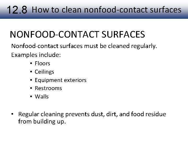 12. 8 How to clean nonfood-contact surfaces NONFOOD-CONTACT SURFACES Nonfood-contact surfaces must be cleaned