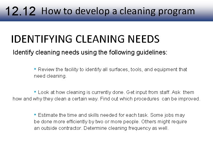 12. 12 How to develop a cleaning program IDENTIFYING CLEANING NEEDS Identify cleaning needs