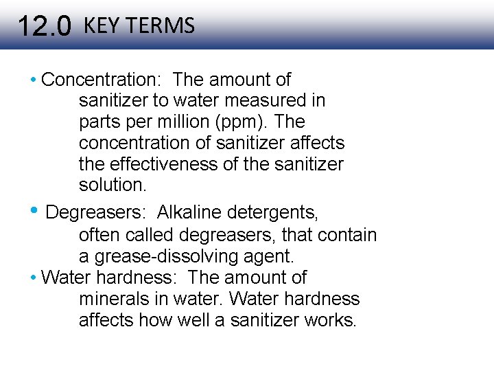 12. 0 KEY TERMS • Concentration: The amount of sanitizer to water measured in