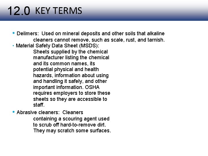 12. 0 KEY TERMS • Delimers: Used on mineral deposits and other soils that