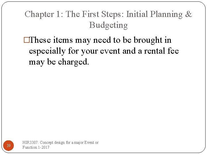 Chapter 1: The First Steps: Initial Planning & Budgeting �These items may need to