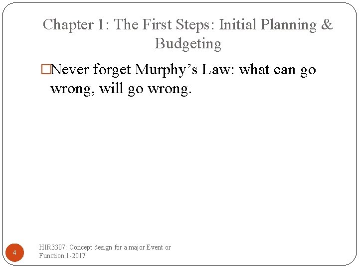 Chapter 1: The First Steps: Initial Planning & Budgeting �Never forget Murphy’s Law: what
