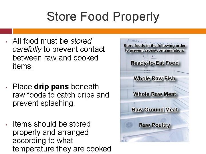 Store Food Properly • • • All food must be stored carefully to prevent