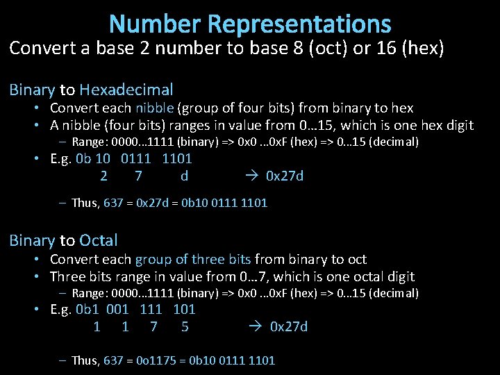 Number Representations Convert a base 2 number to base 8 (oct) or 16 (hex)