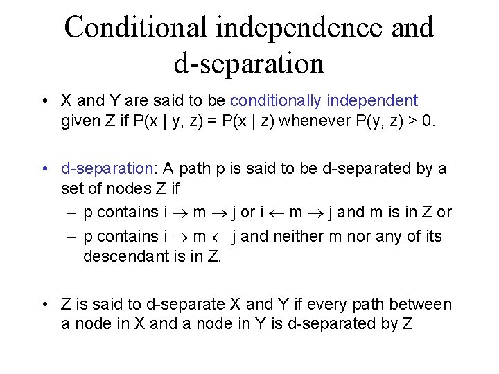 Conditional independence and d-separation • X and Y are said to be conditionally independent