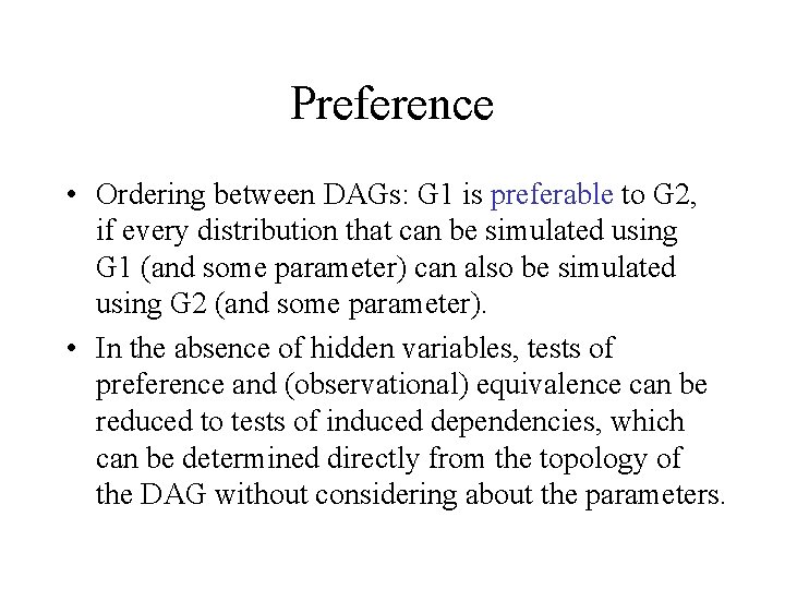 Preference • Ordering between DAGs: G 1 is preferable to G 2, if every