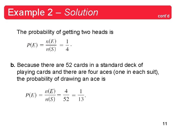 Example 2 – Solution cont’d The probability of getting two heads is b. Because