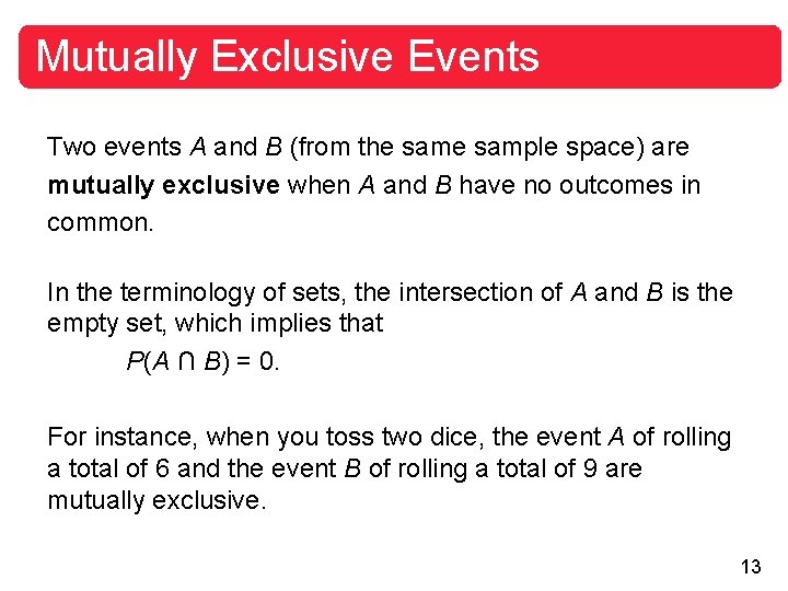 Mutually Exclusive Events Two events A and B (from the sample space) are mutually