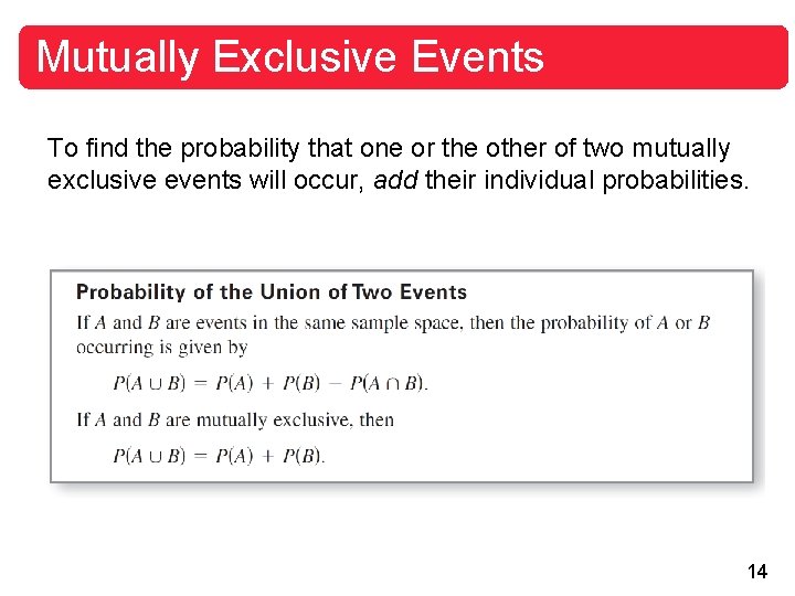 Mutually Exclusive Events To find the probability that one or the other of two