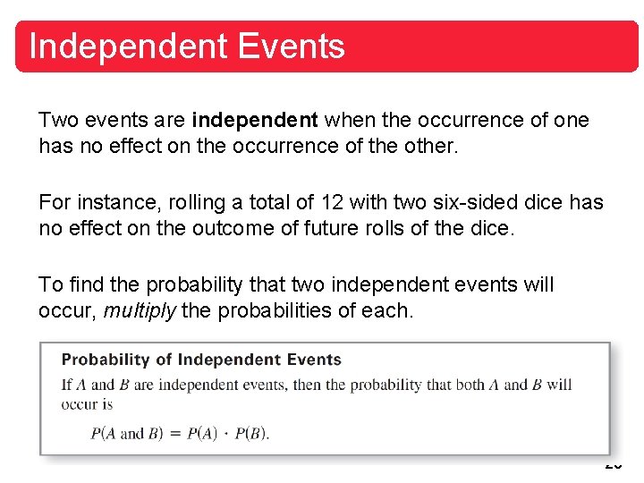 Independent Events Two events are independent when the occurrence of one has no effect