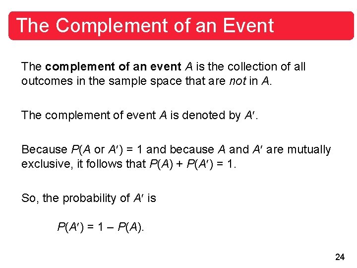 The Complement of an Event The complement of an event A is the collection
