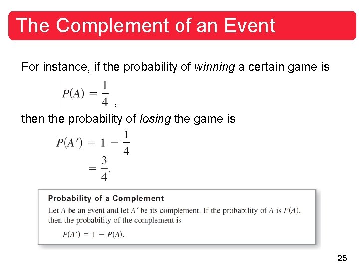 The Complement of an Event For instance, if the probability of winning a certain