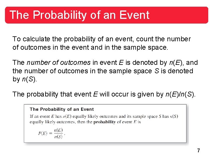 The Probability of an Event To calculate the probability of an event, count the