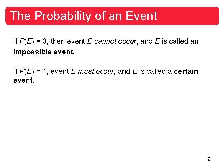 The Probability of an Event If P(E) = 0, then event E cannot occur,