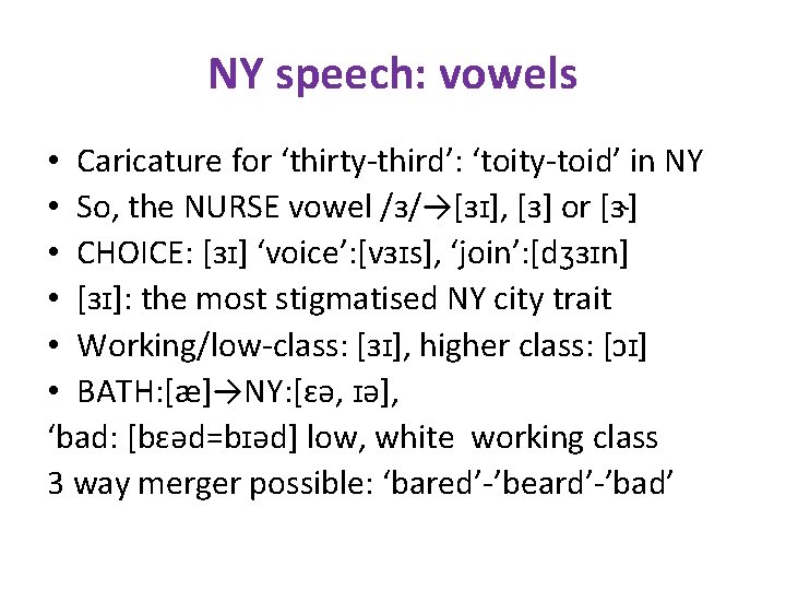 NY speech: vowels • Caricature for ‘thirty-third’: ‘toity-toid’ in NY • So, the NURSE