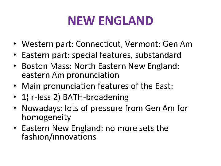 NEW ENGLAND • Western part: Connecticut, Vermont: Gen Am • Eastern part: special features,