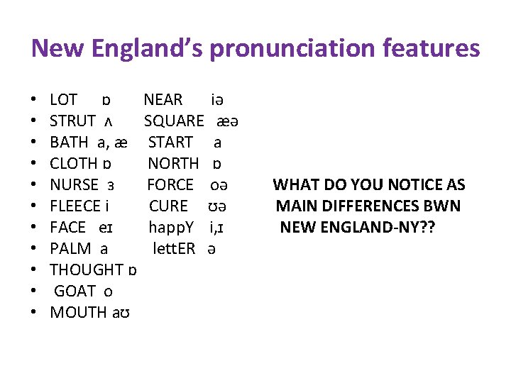 New England’s pronunciation features • • • LOT ɒ STRUT ʌ BATH a, æ