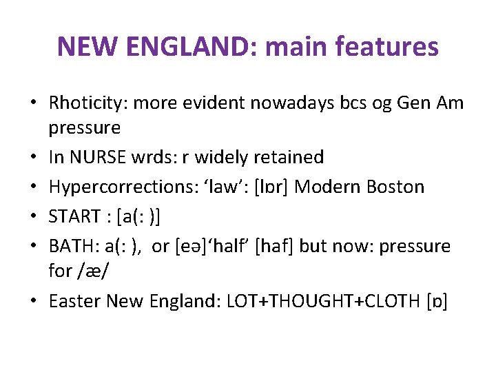 NEW ENGLAND: main features • Rhoticity: more evident nowadays bcs og Gen Am pressure