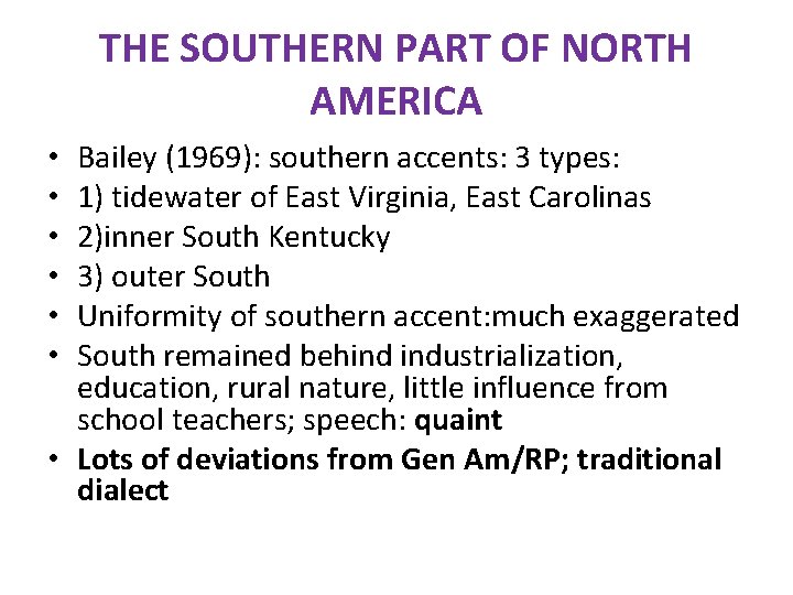 THE SOUTHERN PART OF NORTH AMERICA Bailey (1969): southern accents: 3 types: 1) tidewater