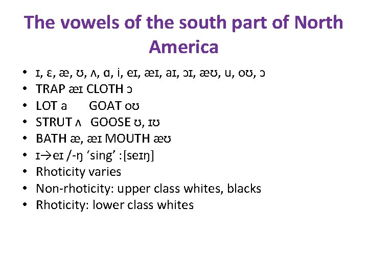 The vowels of the south part of North America • • • ɪ, ɛ,